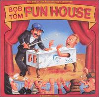 Fun House - Bob & Tom