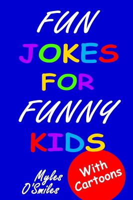 Fun Jokes for Funny Kids: Jokes, riddles and brain-teasers for kids 6-10 - O'Smiles, Myles