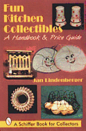 Fun Kitchen Collectibles: A Handbook & Price Guide