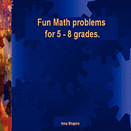 Fun Math Problems for 5 - 8 Grades