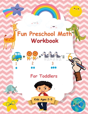 Fun Preschool Math Workbook For Toddlers: The Perfect Beginner Math ...