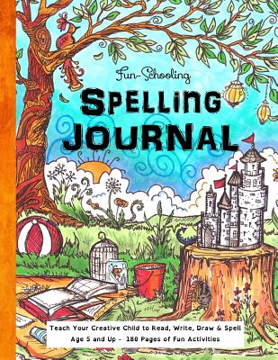 Fun-Schooling Spelling Journal - Ages 5 and Up: Teach Your Child to Read, Write and Spell - Publishing LLC, Thinking Tree, and Brown, Sarah Janisse
