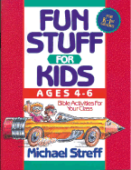 Fun Stuff for Kids Four to Six: Bible Activities for Your Class
