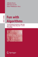 Fun with Algorithms: 7th International Conference, FUN 2014, Lipari Island, Sicily, Italy, July 1-3, 2014, Proceedings - Ferro, Alfredo (Editor), and Luccio, Fabrizio (Editor), and Widmayer, Peter (Editor)