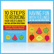 Fun with Feelings on the Autism Spectrum (Parent Manual and Child CBT Activity Book Two Book set)