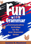 Fun with Grammar: Communicative Activities for the Azar Grammar Series