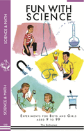 Fun with Science: Experiments for Boys and Girls Aged 9 to 99