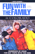 Fun with the Family in Colorado, 3rd: Hundreds of Ideas for Day Trips with the Kids