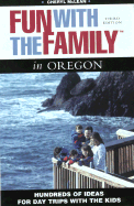 Fun with the Family in Oregon, 3rd: Hundreds of Ideas for Day Trips with the Kids