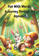 Fun With Words: A Journey Through the Alphabet