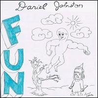 Fun - Daniel Johnston