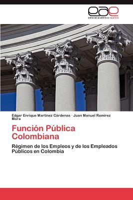 Funcion Publica Colombiana - Mart?nez Crdenas Edgar Enrique, and Ram?rez Mora Juan Manuel