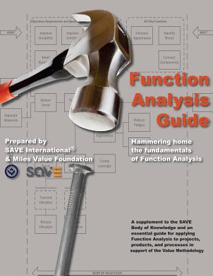 Function Analysis Guide: A Supplement to the SAVE Body of Knowledge - Bolton, James D (Contributions by), and Harrington, Richard a (Contributions by), and Kirk, Stephen J (Contributions by)