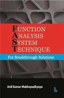 Function Analysis System Technique: For Breakthrough Solutions - Mukhopadhyaya, Anil Kumar
