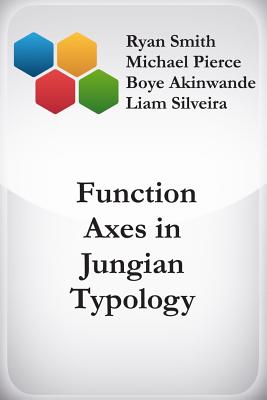 Function Axes in Jungian Typology - Pierce, Michael, and Akinwande, Boye, and Silveira, Liam