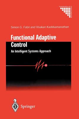 Functional Adaptive Control: An Intelligent Systems Approach - Fabri, Simon G., and Kadirkamanathan, Visakan