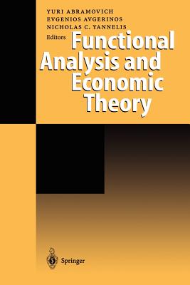 Functional Analysis and Economic Theory - Abramovich, Yuri (Editor), and Avgerinos, Evgenios (Editor), and Yannelis, Nicholas C (Editor)