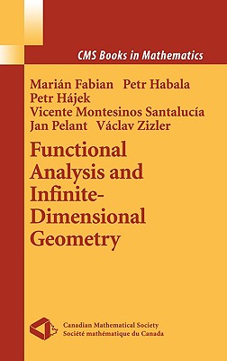 Functional Analysis and Infinite-Dimensional Geometry - Fabian, Marian, and Habala, Petr, and Hajek, Petr