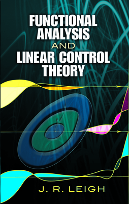 Functional Analysis and Linear Control Theory - Leigh, J R