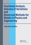 Functional Analysis, Calculus of Variations and Numerical Methods for Models in Physics and Engineering