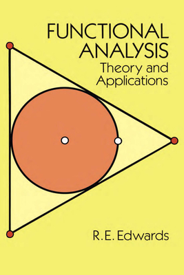 Functional Analysis: Theory and Applications - Edwards, R E