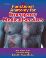 Functional Anatomy for Emergency Medical Services - Beebe, Richard W O, and Scott, Ann Senisi, and Fong, Elizabeth
