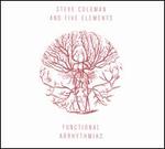 Functional Arrhythmias - Steve Coleman & Five Elements