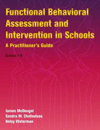Functional Behavioral Assessment and Intervention in Schools: A Practitioner's Guide--Grades 1-8