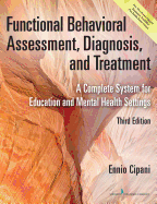 Functional Behavioral Assessment, Diagnosis, and Treatment: A Complete System for Education and Mental Health Settings
