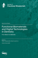 Functional Biomaterials and Digital Technologies in Dentistry: From Bench to Bedside