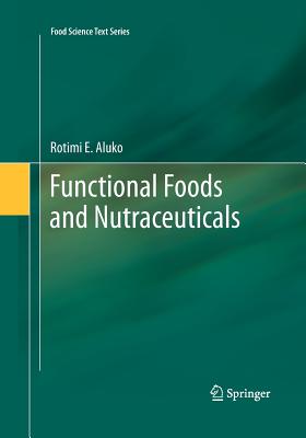 Functional Foods and Nutraceuticals - Aluko, Rotimi E