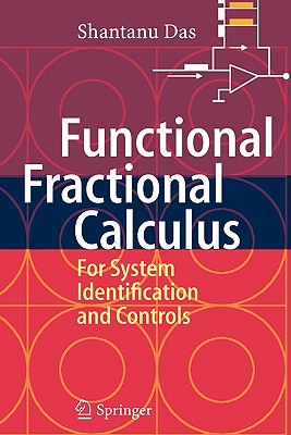 Functional Fractional Calculus for System Identification and Controls - Das, Shantanu