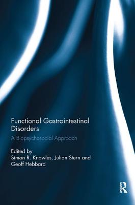 Functional Gastrointestinal Disorders: A biopsychosocial approach - Knowles, Simon R. (Editor), and Stern, Julian (Editor), and Hebbard, Geoff (Editor)