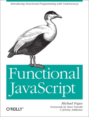 Functional JavaScript - Fogus, Michael