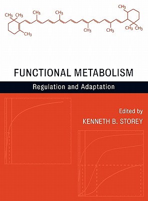Functional Metabolism: Regulation and Adaptation - Storey, Kenneth B (Editor)