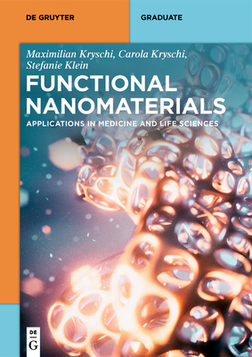 Functional Nanomaterials: Applications in Medicine and Life Sciences - Klein, Stefanie, and Kryschi, Maximilian, and Kryschi, Carola