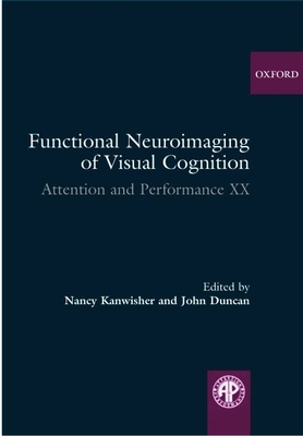 Functional Neuroimaging of Visual Cognition - Kanwisher, Nancy (Editor), and Duncan, John (Editor)