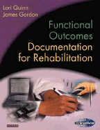 Functional Outcomes Documentation for Rehabilitation - Gordon, James, Edd, PT, Fapta, and Quinn, Lori, Edd, PT