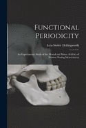 Functional Periodicity; an Experimental Study of the Mental and Motor Abilities of Women During Menstruation