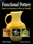Functional Pottery: Form and Aesthetic in Pots of Purpose - Hopper, Robin