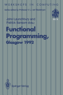 Functional Programming, Glasgow 1992: Proceedings of the 1992 Glasgow Workshop on Functional Programming, Ayr, Scotland, 6-8 July 1992