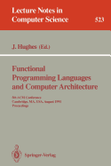 Functional Programming Languages and Computer Architecture: 5th ACM Conference. Cambridge, Ma, Usa, August 26-30, 1991 Proceedings