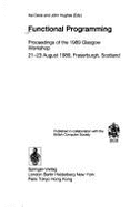 Functional Programming: Proceedings of the 1989 Glasgow Workshop, 21-23 August 1989, Fraserburgh, Scotland - Davis, Kei