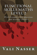 Functional Skills Maths Level 2: With Examples, Test Questions and Detailed Answers