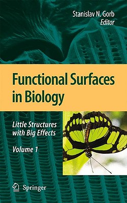 Functional Surfaces in Biology: Volume 1: Little Structures with Big Effects - Gorb, Stanislav N (Editor)