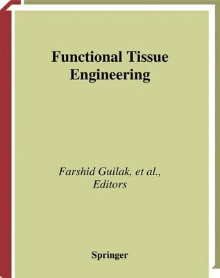 Functional Tissue Engineering - Guilak, Farshid (Editor), and Butler, David L, PH.D. (Editor), and Goldstein, Steven A, MD, Facc (Editor)