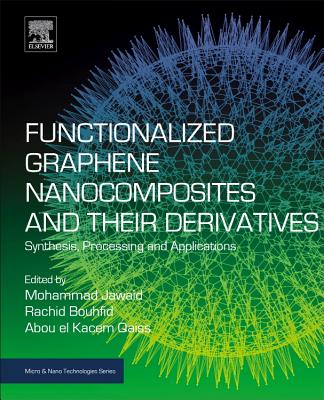 Functionalized Graphene Nanocomposites and Their Derivatives: Synthesis, Processing and Applications - Jawaid, Mohammad (Editor), and Bouhfid, Rachid (Editor), and Kacem Qaiss, Abou el (Editor)