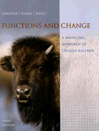 Functions and Change: A Modeling Approach to College Algebra - Crauder, Bruce, Professor, and Evans, Benny, Professor, and Noell, Alan, Professor