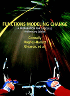 Functions Modeling Change: A Preparation for Calculus, Preliminary Edition - Connally, Eric, and Gleason, Andrew M, and Cheifetz, Philip
