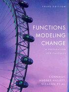 Functions Modeling Change: A Preparation for Calculus - Connally, Eric, and Hughes-Hallett, Deborah, and Gleason, Andrew M